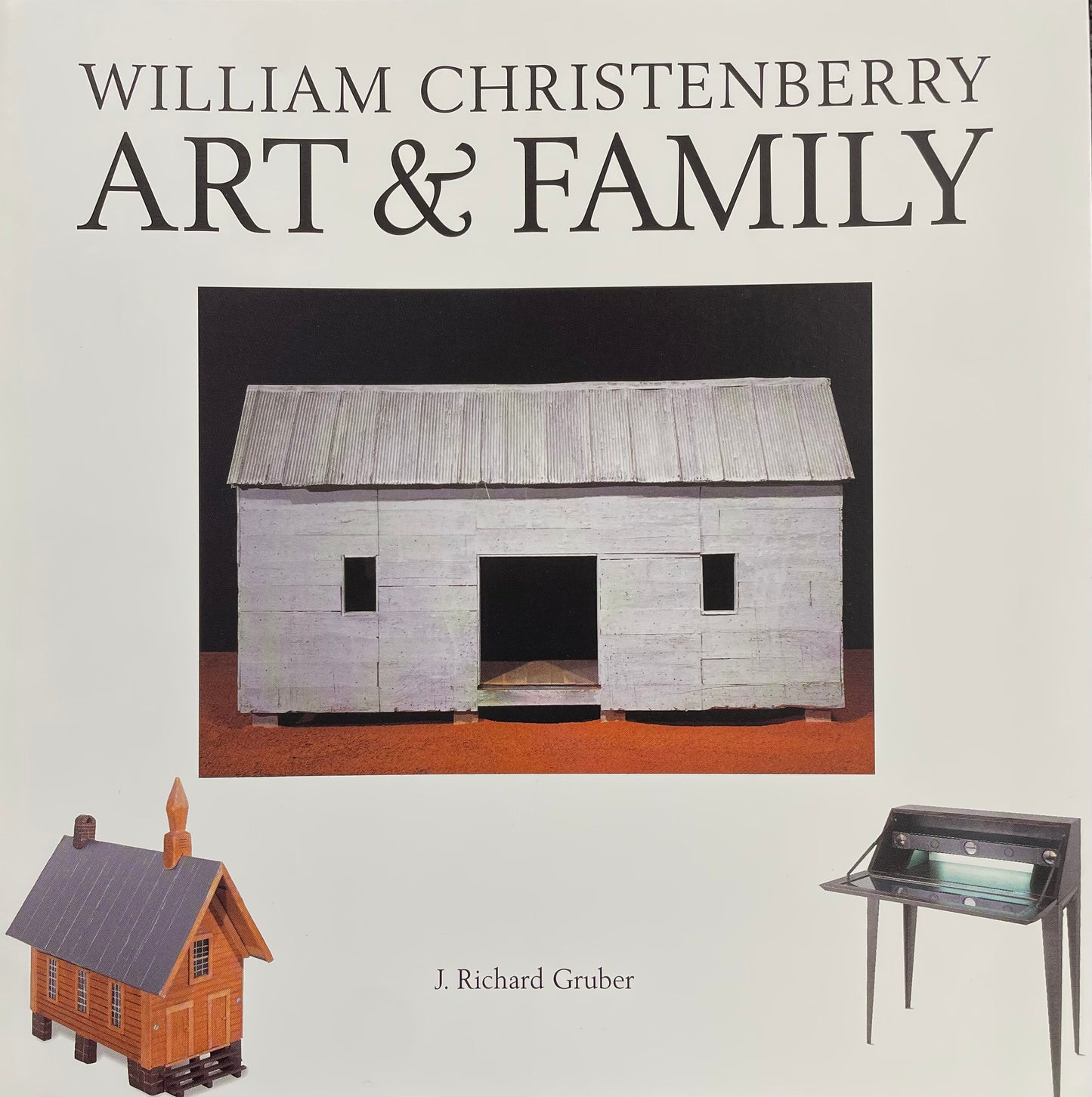 Gruber, Richard J., William Christenberry: Art & Family