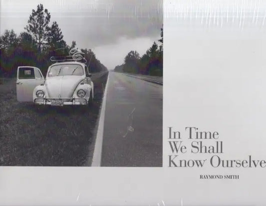 Raymond Smith, In Time We Shall Know Ourselves