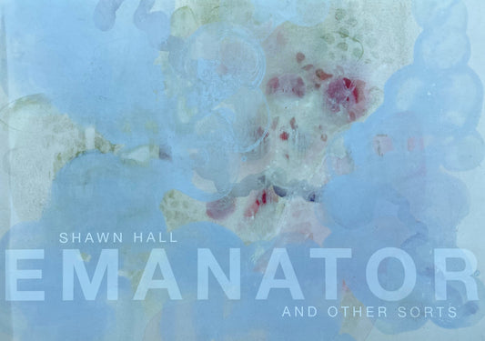 Shawn Hall, Emanator And Other Sorts