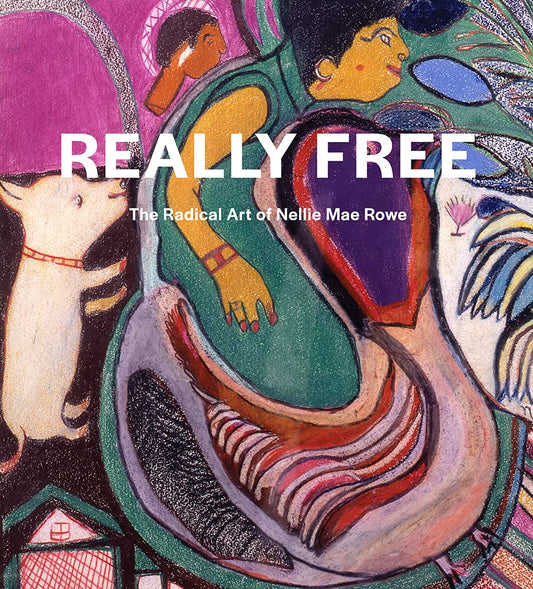 Really Free, The Radical Art of Nellie Mae Rowe