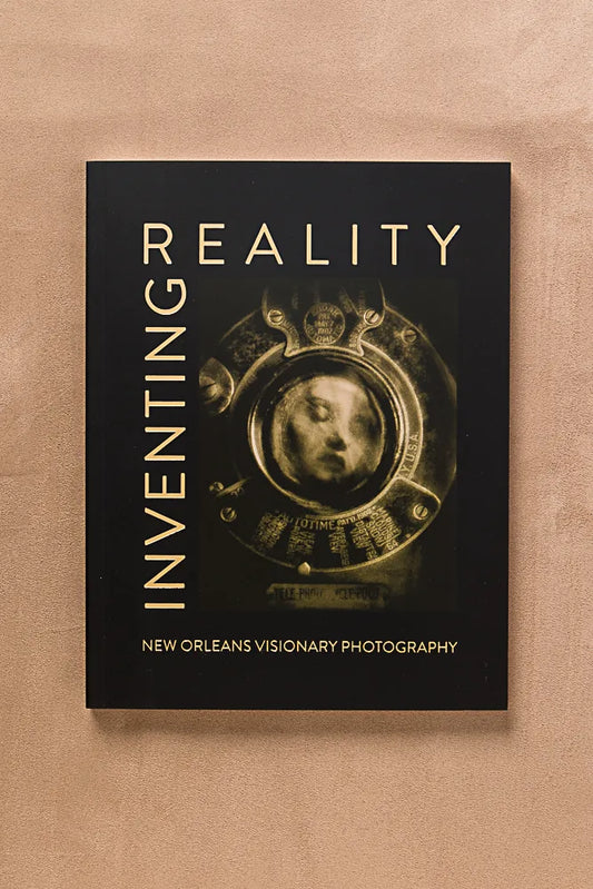 Inventing Reality, New Orleans Visionary Photography