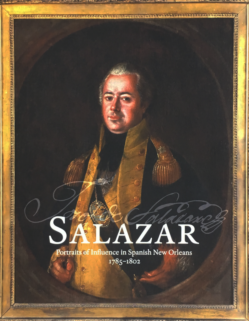 Salazar: Portraits of Influence in Spanish New Orleans, 1785-1802