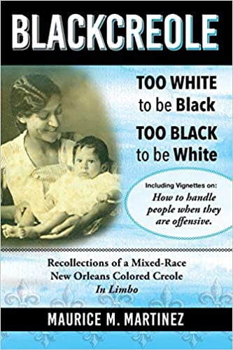 Blackcreole: Too White To Be Black Too Black To Be White, Recollections of a Mixed-Race New Orleans Colored Creole, In Limbo