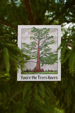 Load image into Gallery viewer, You&#39;re The Trees Knees Card
