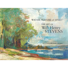 Load image into Gallery viewer, Water, Nature &amp; Spirit: the Art of Will Henry Stevens
